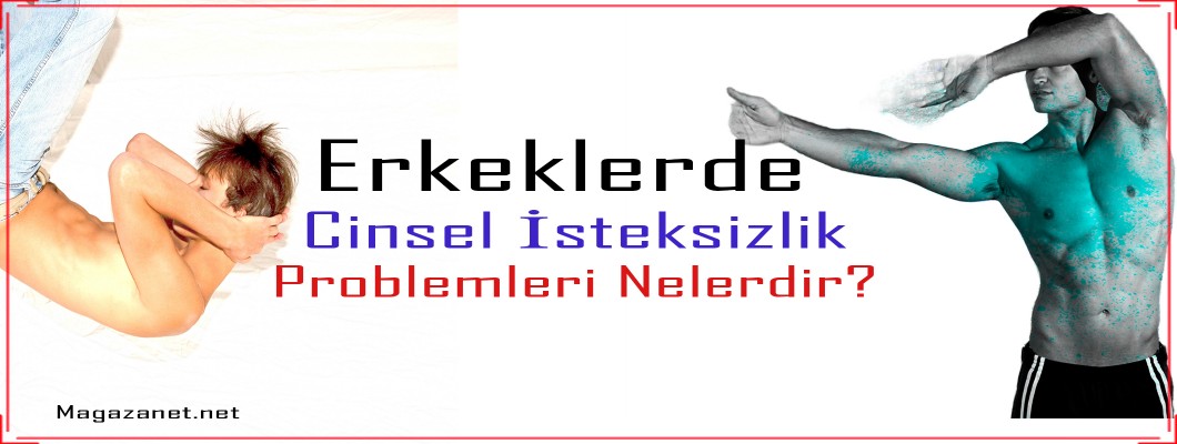 Erkeklerde Cinsel İsteksizlik Problemleri Nelerdir?