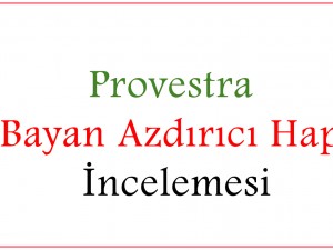 Provestra Bayan Azdırıcı Hap İncelemesi